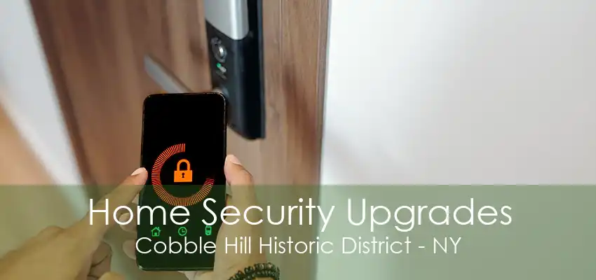 Home Security Upgrades Cobble Hill Historic District - NY