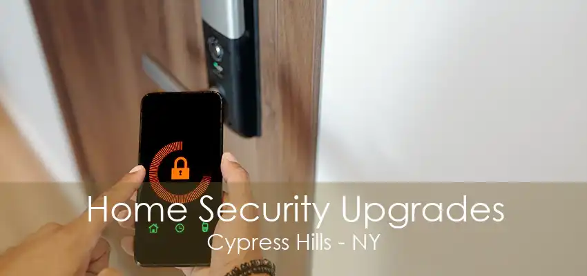 Home Security Upgrades Cypress Hills - NY