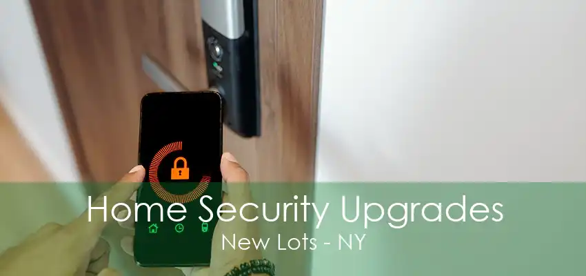 Home Security Upgrades New Lots - NY