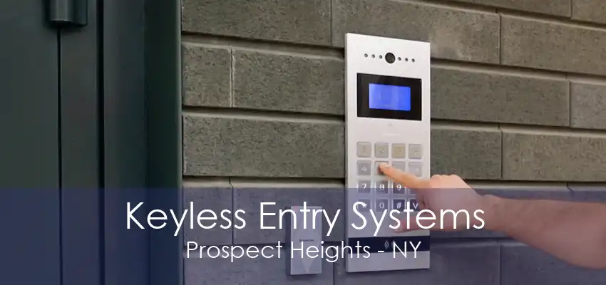 Keyless Entry Systems Prospect Heights - NY