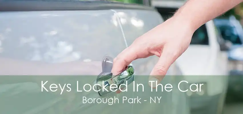 Keys Locked In The Car Borough Park - NY