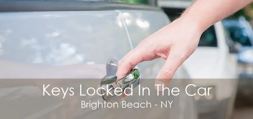 Keys Locked In The Car Brighton Beach - NY