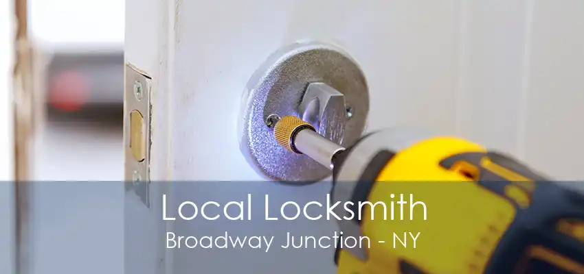 Local Locksmith Broadway Junction - NY