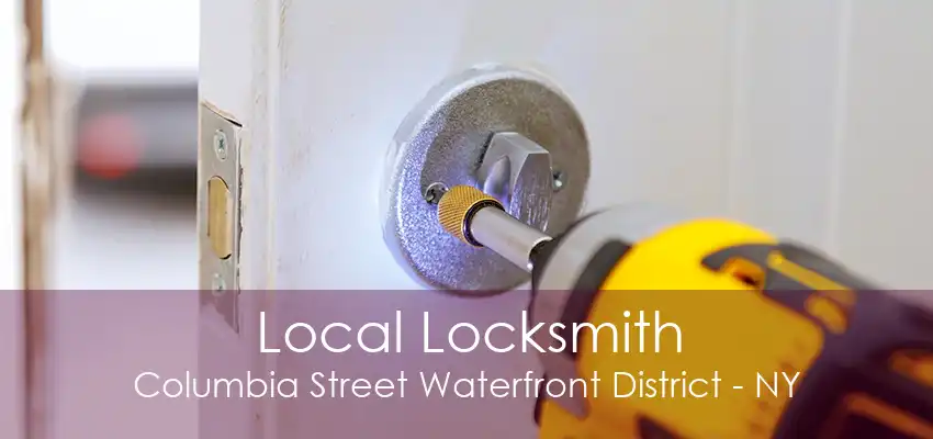 Local Locksmith Columbia Street Waterfront District - NY