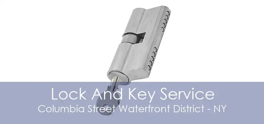 Lock And Key Service Columbia Street Waterfront District - NY