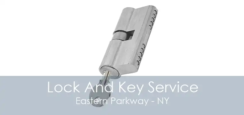 Lock And Key Service Eastern Parkway - NY