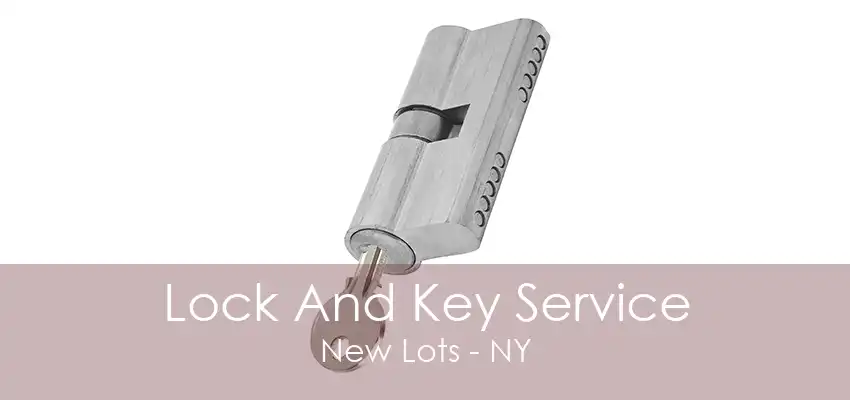 Lock And Key Service New Lots - NY