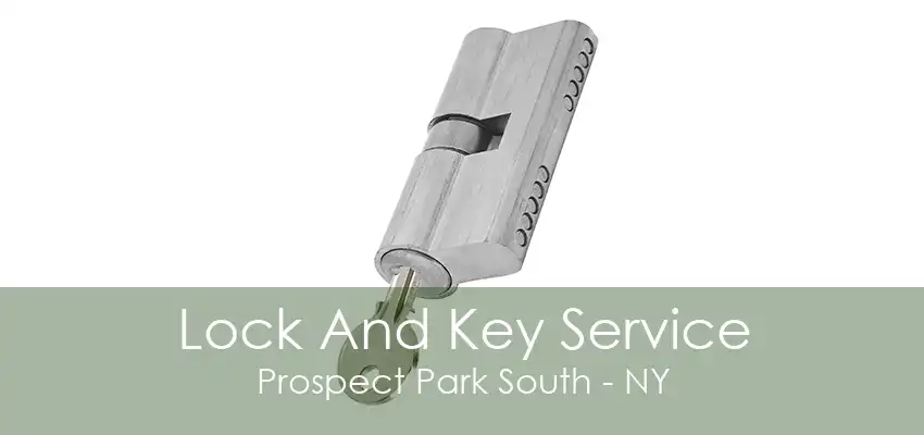 Lock And Key Service Prospect Park South - NY