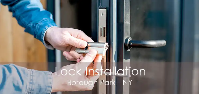 Lock Installation Borough Park - NY