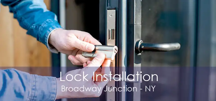 Lock Installation Broadway Junction - NY