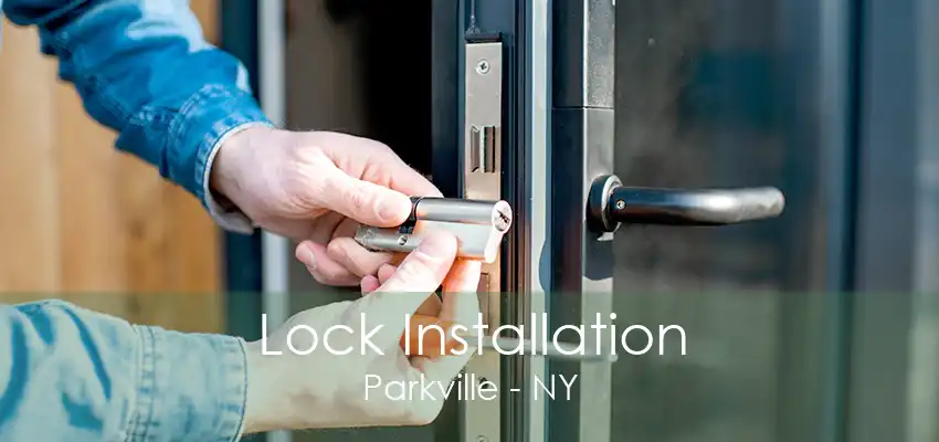 Lock Installation Parkville - NY