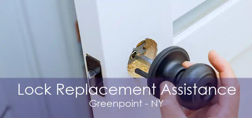 Lock Replacement Assistance Greenpoint - NY