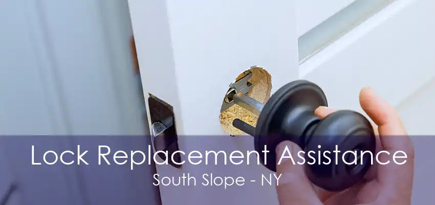 Lock Replacement Assistance South Slope - NY