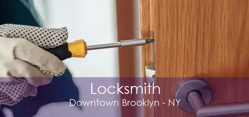 Locksmith Downtown Brooklyn - NY