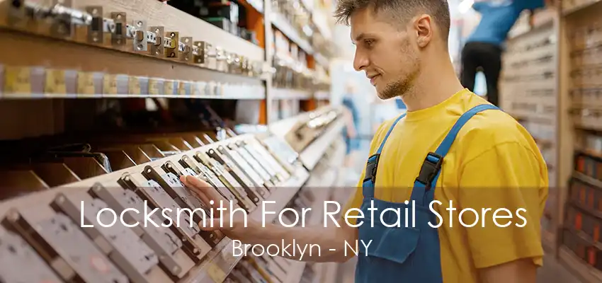 Locksmith For Retail Stores Brooklyn - NY