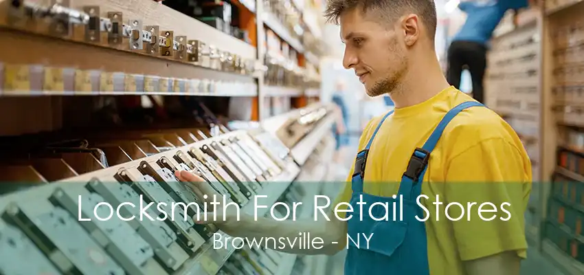 Locksmith For Retail Stores Brownsville - NY