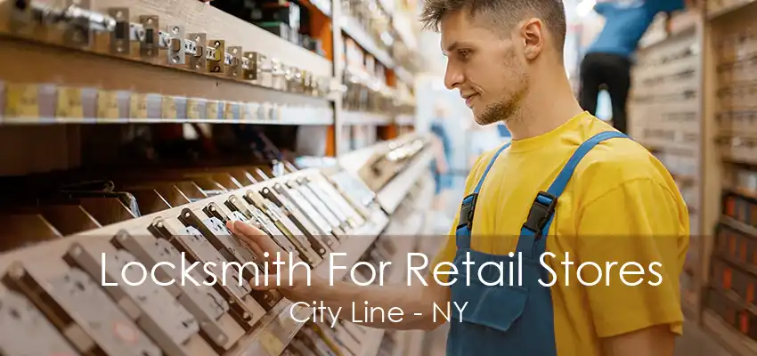 Locksmith For Retail Stores City Line - NY