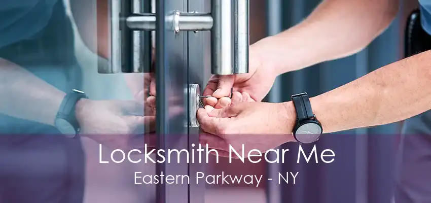 Locksmith Near Me Eastern Parkway - NY