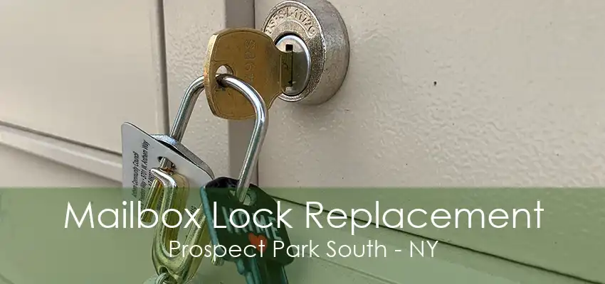 Mailbox Lock Replacement Prospect Park South - NY