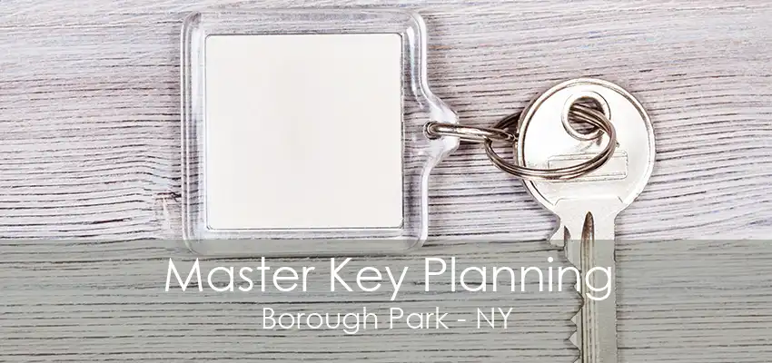 Master Key Planning Borough Park - NY