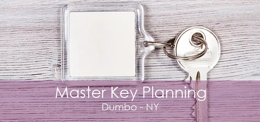 Master Key Planning Dumbo - NY