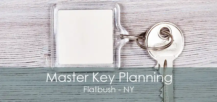 Master Key Planning Flatbush - NY