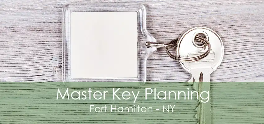 Master Key Planning Fort Hamilton - NY