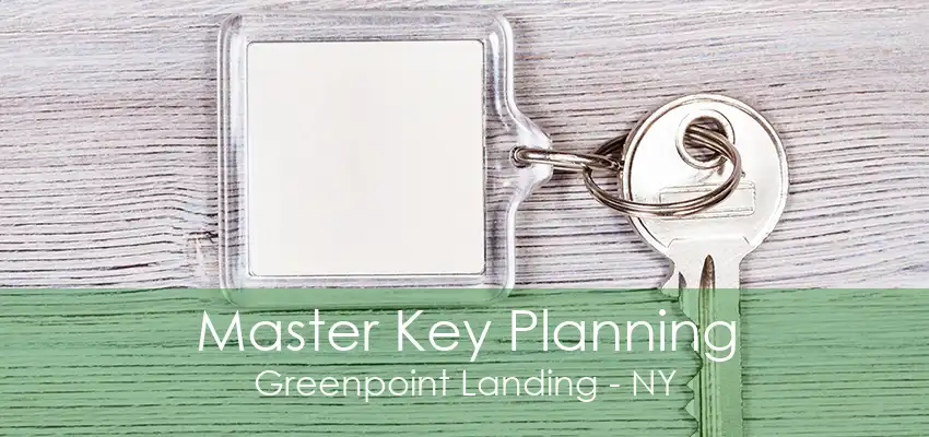 Master Key Planning Greenpoint Landing - NY