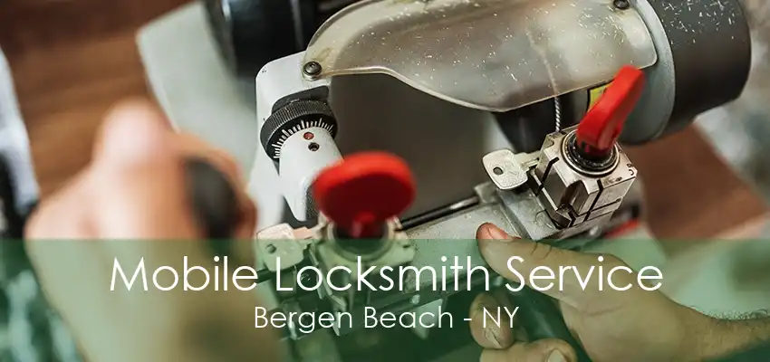 Mobile Locksmith Service Bergen Beach - NY