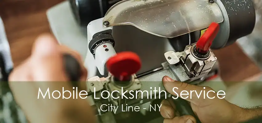 Mobile Locksmith Service City Line - NY