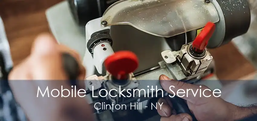 Mobile Locksmith Service Clinton Hill - NY