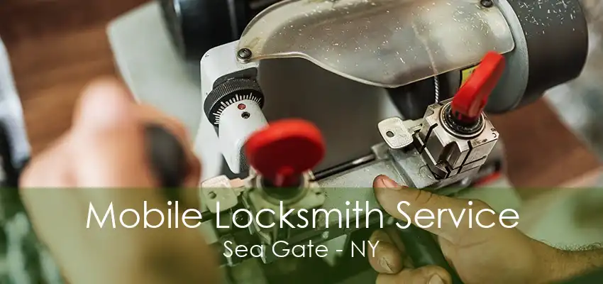 Mobile Locksmith Service Sea Gate - NY