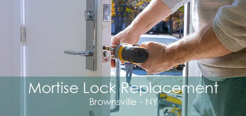 Mortise Lock Replacement Brownsville - NY