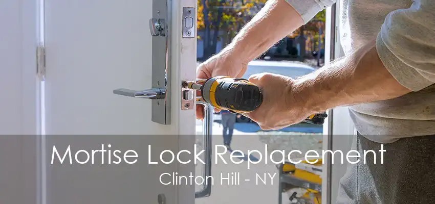 Mortise Lock Replacement Clinton Hill - NY