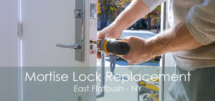 Mortise Lock Replacement East Flatbush - NY