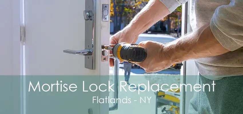 Mortise Lock Replacement Flatlands - NY