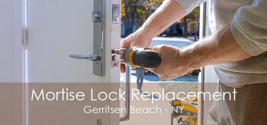 Mortise Lock Replacement Gerritsen Beach - NY