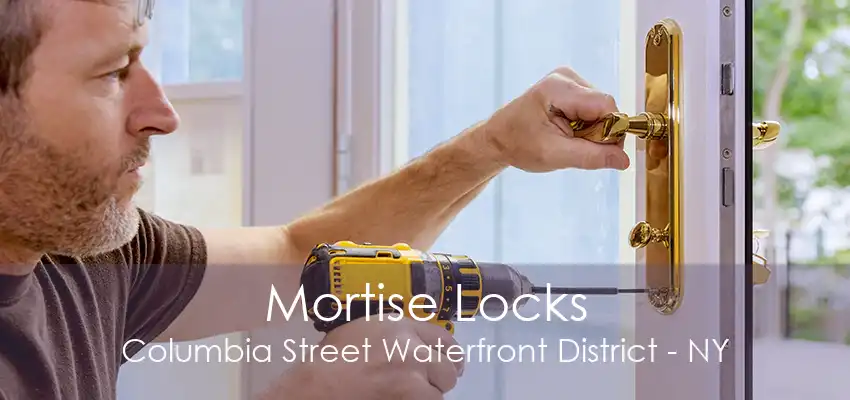 Mortise Locks Columbia Street Waterfront District - NY