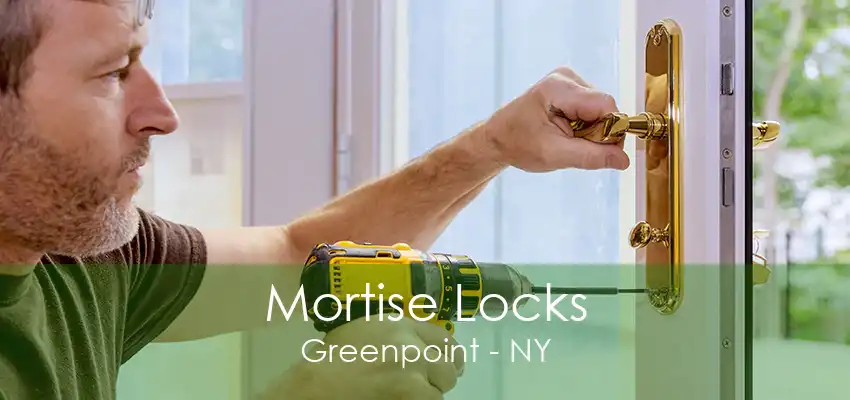 Mortise Locks Greenpoint - NY