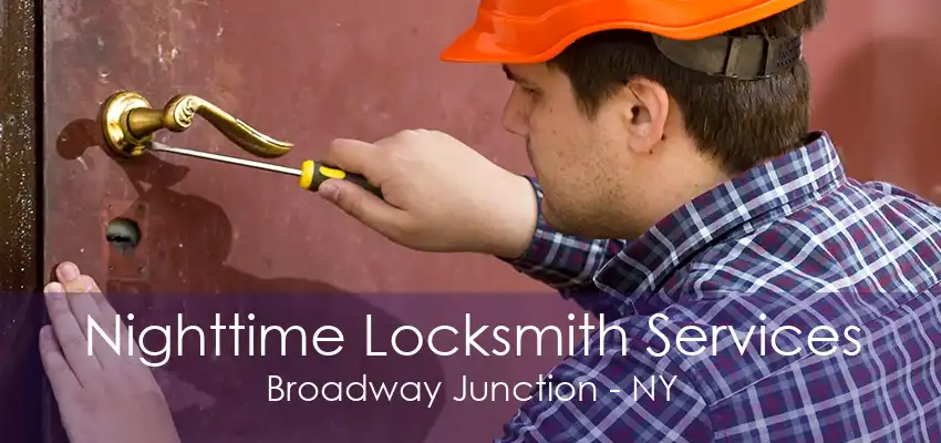 Nighttime Locksmith Services Broadway Junction - NY