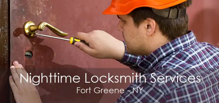 Nighttime Locksmith Services Fort Greene - NY