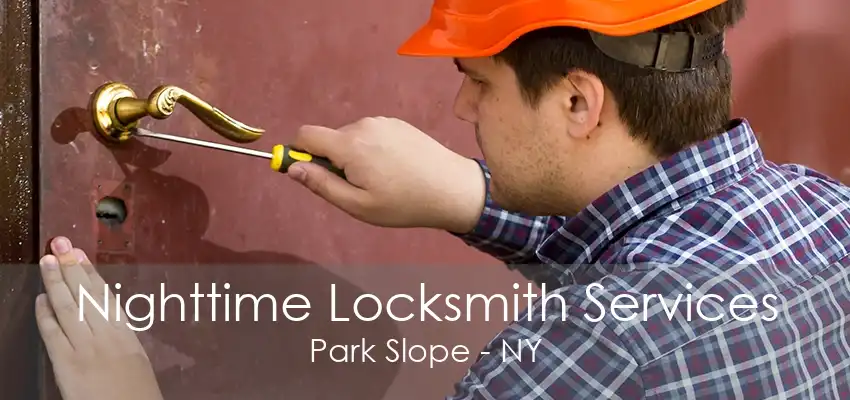 Nighttime Locksmith Services Park Slope - NY