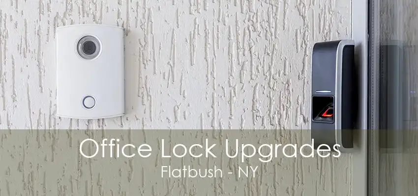 Office Lock Upgrades Flatbush - NY