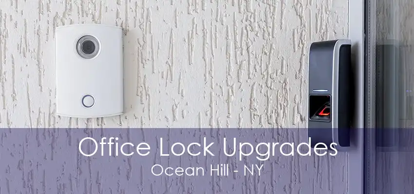 Office Lock Upgrades Ocean Hill - NY