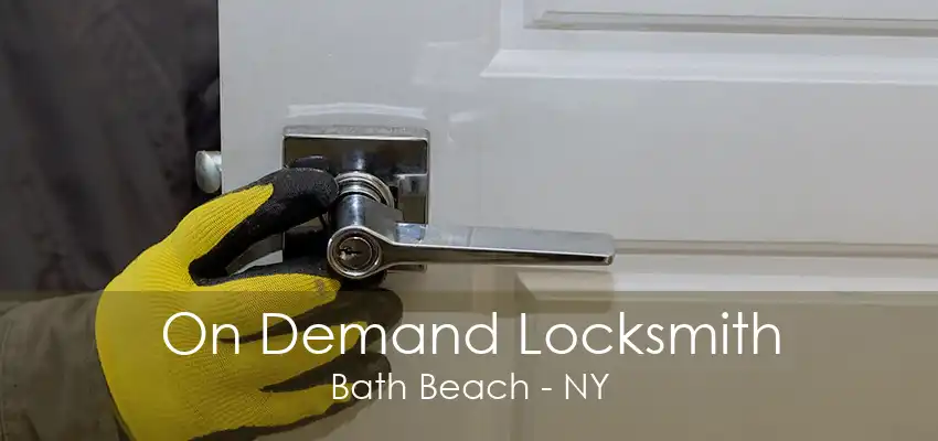 On Demand Locksmith Bath Beach - NY