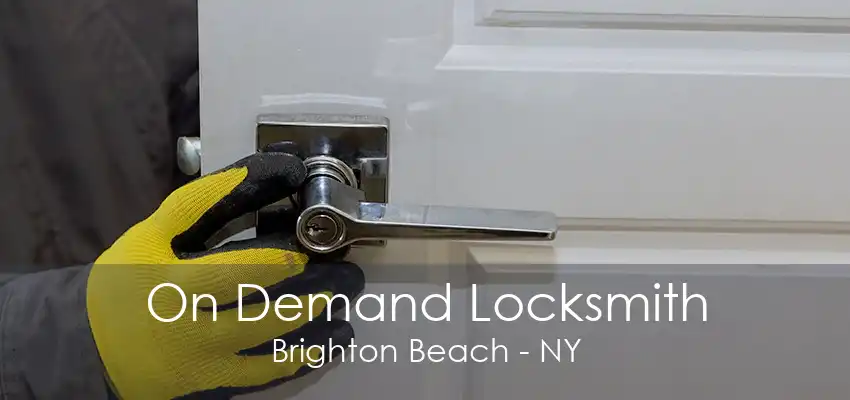 On Demand Locksmith Brighton Beach - NY