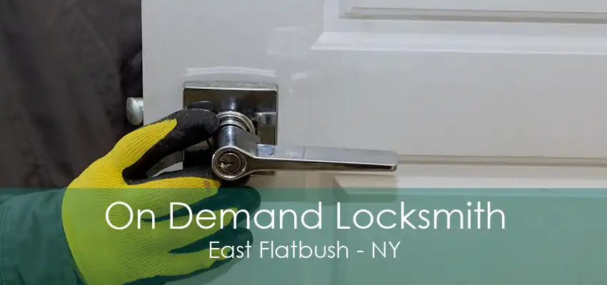 On Demand Locksmith East Flatbush - NY