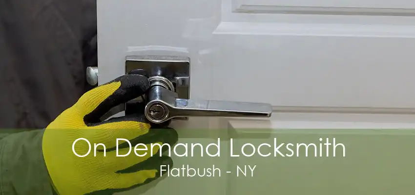 On Demand Locksmith Flatbush - NY