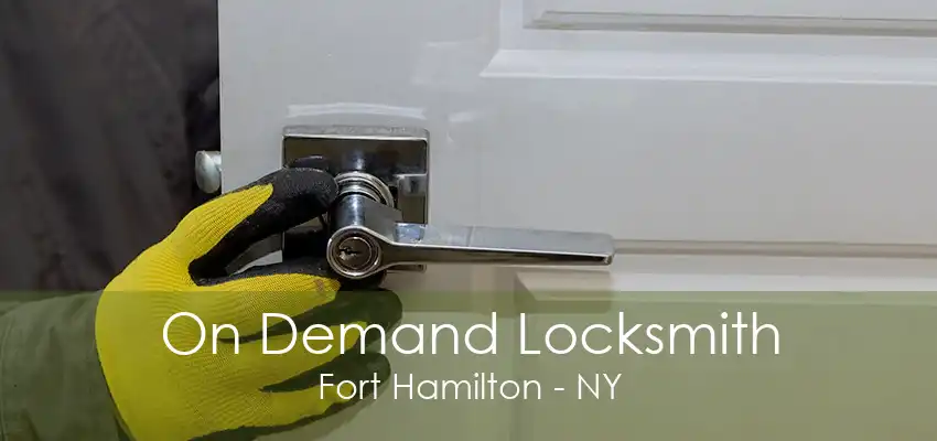 On Demand Locksmith Fort Hamilton - NY