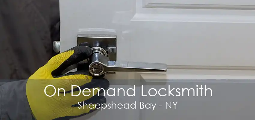 On Demand Locksmith Sheepshead Bay - NY